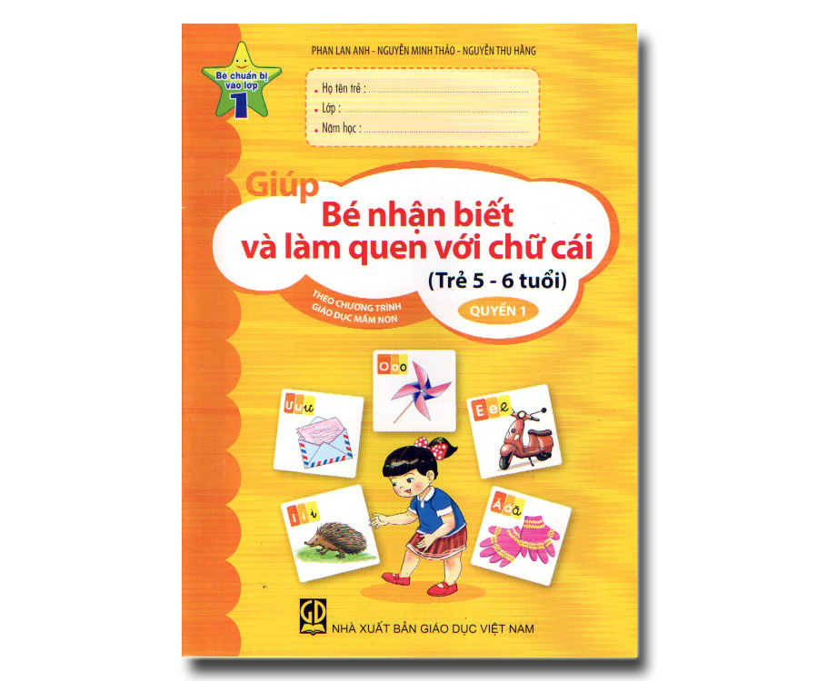 Giúp bé nhận biết và làm quen với chữ cái (trẻ 5-6 tuổi) - Quyển 1